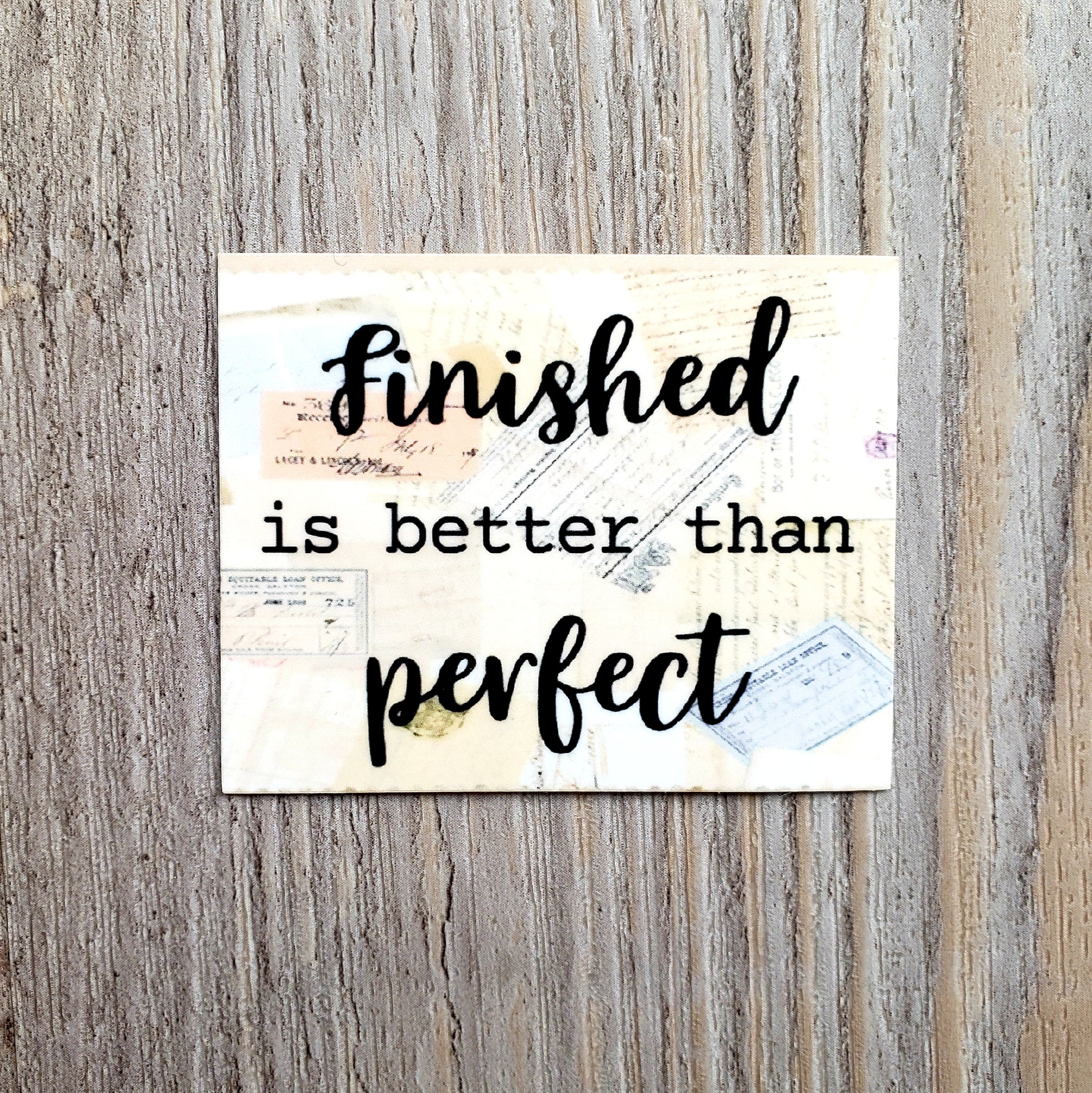 Finished is Better than Perfect Vinyl Sticker
