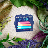 Ask Me About My Novel (kidding!) Vinyl Sticker