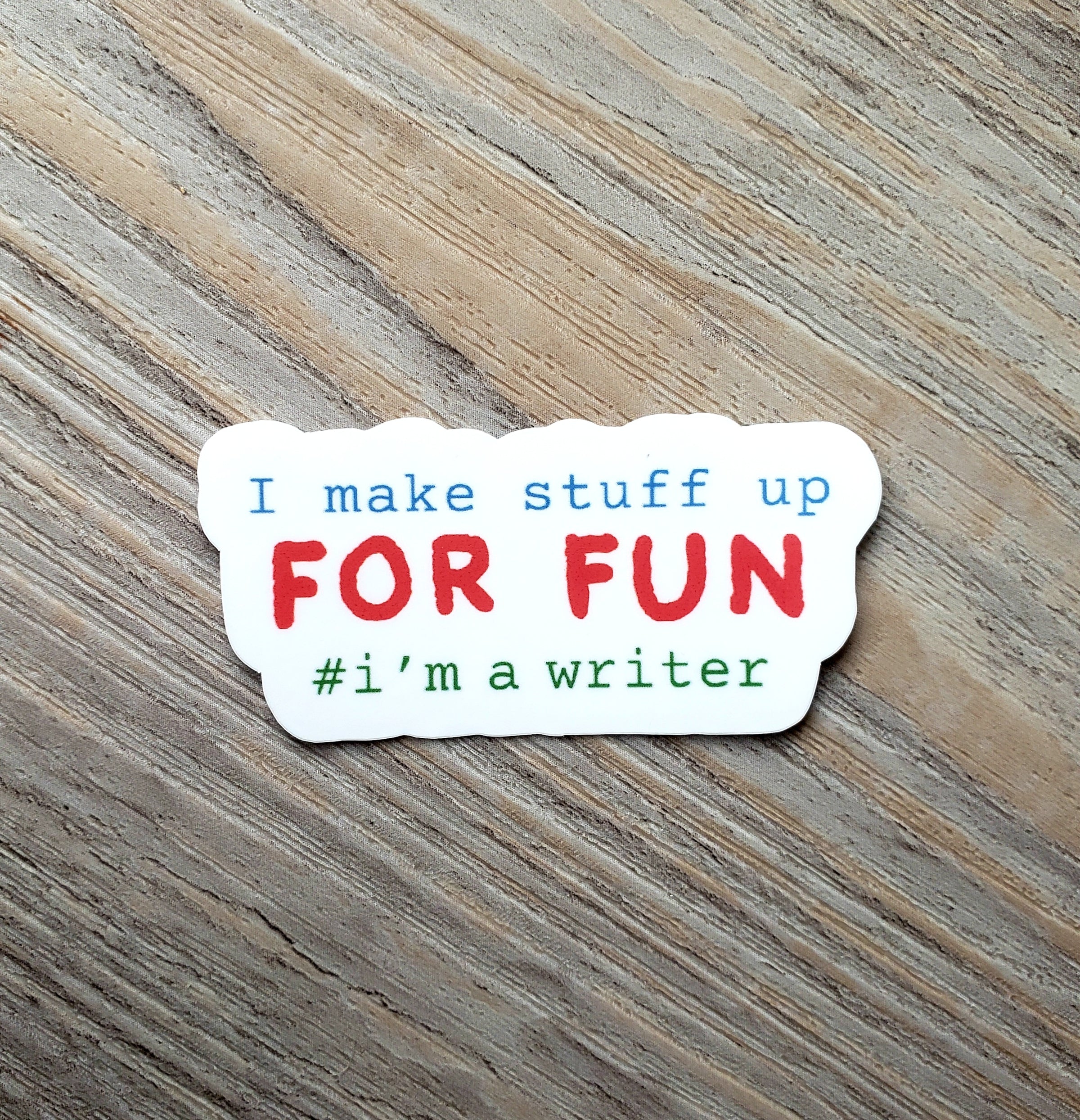 I Make Stuff Up Vinyl Sticker