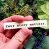 Your Story Matters Vinyl Sticker